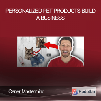 Cener Mastermind - Personalized Pet Products Build A Business