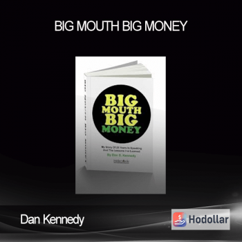 Dan Kennedy - Big Mouth Big Money