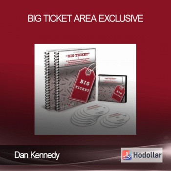 Dan Kennedy - Big Ticket Area Exclusive