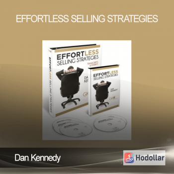 Dan Kennedy - Effortless Selling Strategies