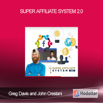 Greg Davis and John Crestani - Super Affiliate System 2.0