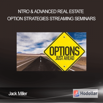 Jack Miller - Intro & Advanced Real Estate Option Strategies Streaming Seminars