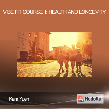 Kam Yuen - ViBE FiT Course 1: Health and Longevity
