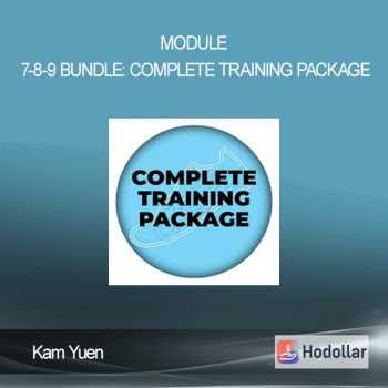 Kam Yuen – Module 7-8-9 Bundle: Complete Training Package