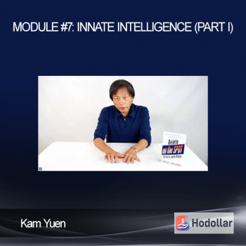 Kam Yuen – Module #7: Innate Intelligence (part I)
