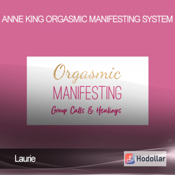 Laurie - Anne King - Orgasmic Manifesting System