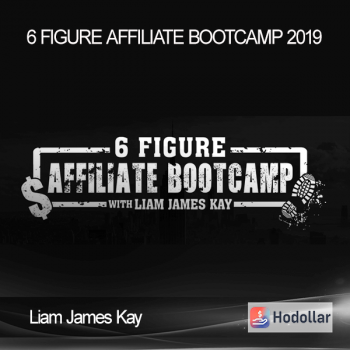 Liam James Kay - 6 Figure Affiliate Bootcamp 2019