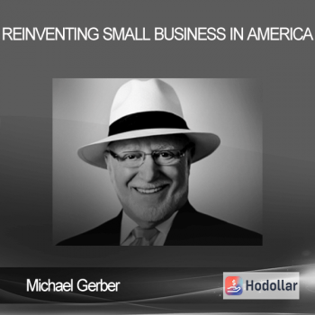 Michael Gerber - Reinventing Small Business In America