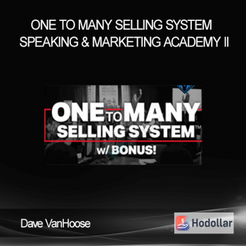 Dave VanHoose - One To Many Selling System + Speaking & Marketing Academy II