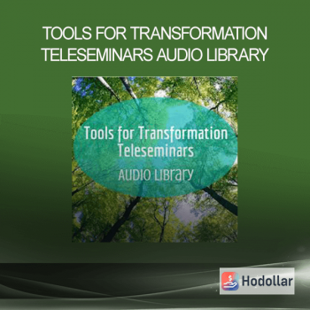 Tools for Transformation Teleseminars Audio Library