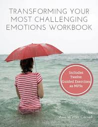 Ann Weiser Cornell - Transforming Your Most Challenging Emotions Workbook