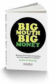 Dan Kennedy - Big Mouth Big Money