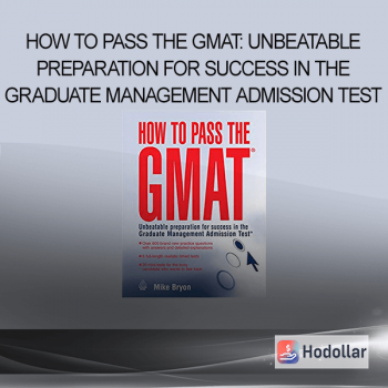 How to Pass the GMAT: Unbeatable Preparation for Success in the Graduate Management Admission Test