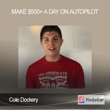 Cole Dockery – Make $500+ A Day On Autopilot