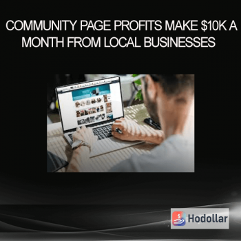 Community Page Profits – Make $10k A Month From Local Businesses
