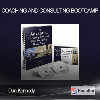 Dan Kennedy - Coaching and Consulting Bootcamp