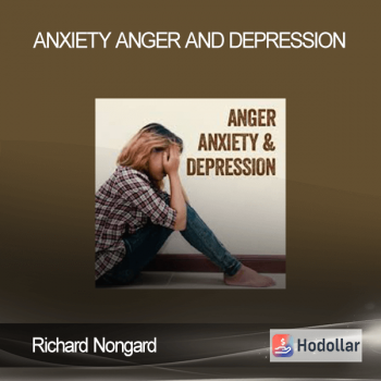 Richard Nongard - Anxiety Anger and Depression