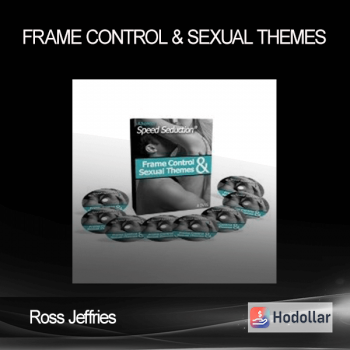 Ross Jeffries – Frame Control & Sexual Themes