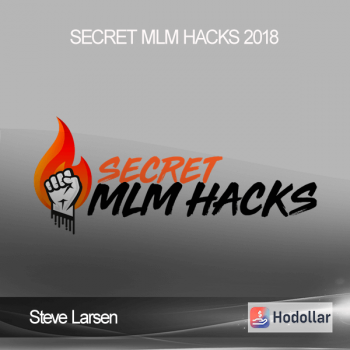 Steve Larsen - Secret MLM Hacks 2018