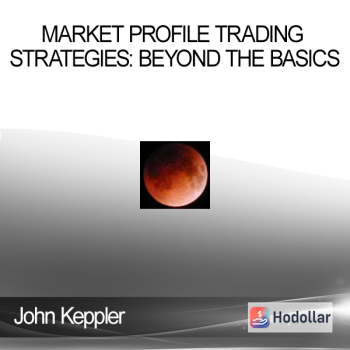 John Keppler - Market Profile Trading Strategies: Beyond the Basics