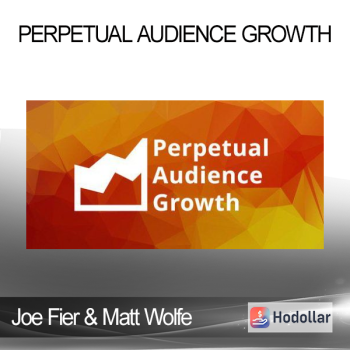 Joe Fier & Matt Wolfe - Perpetual Audience Growth