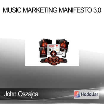 Music Marketing Manifesto 3.0 - John Oszajca