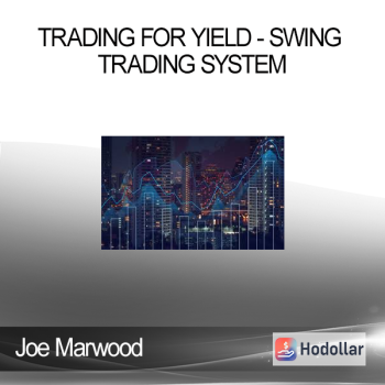 Joe Marwood - Trading For Yield - Swing Trading System