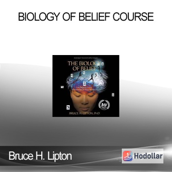 Bruce H. Lipton - Biology of Belief course