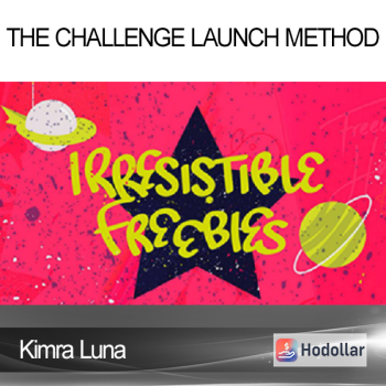 Kimra Luna – The Challenge Launch Method And Irresistible Freebies