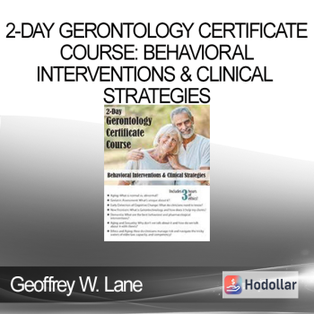 Geoffrey W. Lane - 2-Day Gerontology Certificate Course: Behavioral Interventions & Clinical Strategies