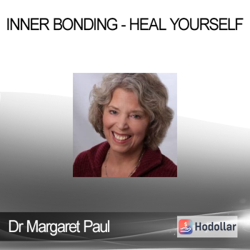 Dr Margaret Paul - Inner Bonding - Heal Yourself