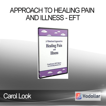 Carol Look - Approach to Healing Pain and Illness