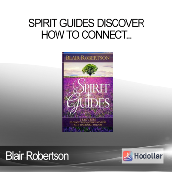 Blair Robertson - Spirit Guides Discover How To Connect With Your Spirit Guides And Deceased Loved Ones