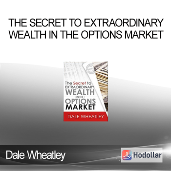 Dale Wheatley - The Secret to Extraordinary Wealth in the Options Market