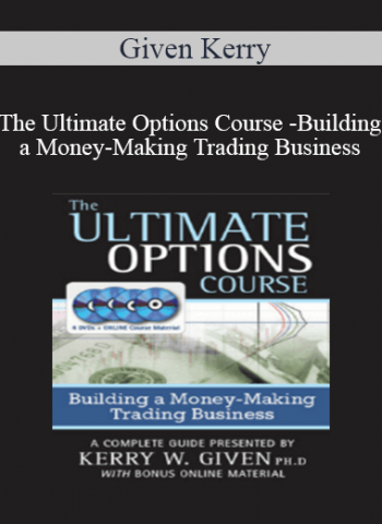 Given Kerry - The Ultimate Options Course - Building a Money-Making Trading Business