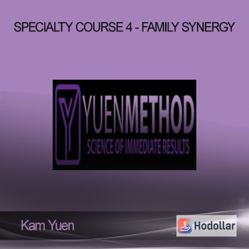 ( Yuen Method ) Kam Yuen - Specialty Course 4 - Family Synergy