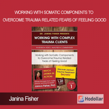 Janina Fisher - Working with Somatic Components to Overcome Trauma Related Fears of Feeling Good