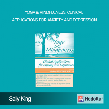 Sally King - Yoga & Mindfulness: Clinical Applications for Anxiety and Depression
