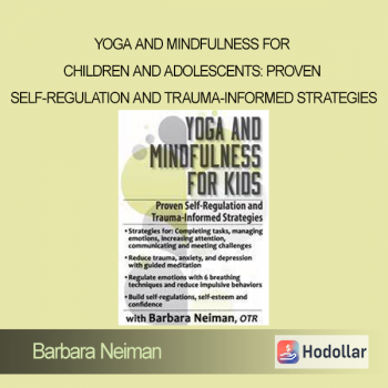 Barbara Neiman - Yoga and Mindfulness for Children and Adolescents: Proven Self-Regulation and Trauma-Informed Strategies