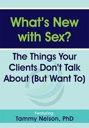 Dr. Tammy Nelson - What’s New with Sex?: The Things Your Clients Don’t Talk About (But Want To)