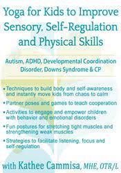 Kathee Cammisa - Yoga for Kids to Improve Sensory, Self-Regulation and Physical Skills for Autism, ADHD, Developmental Coordination Disorder, Downs Syndrome & CP