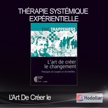 L'Art De Créer le Changement - Thérapie Systémique Expérientielle