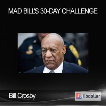 Bill Crosby - Mad Bill's 30-Day Challenge