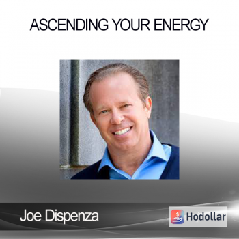 Joe Dispenza - Ascending Your Energy