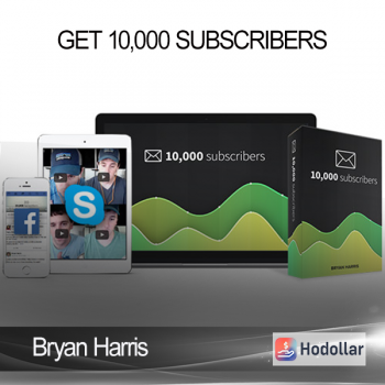 Bryan Harris - Get 10,000 Subscribers