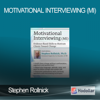 Stephen Rollnick – Motivational Interviewing (MI) – Evidence-Based Skills to Motivate Clients Toward Change