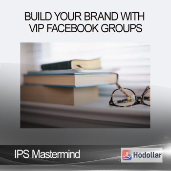 IPS Mastermind - Build Your Brand with VIP Facebook Groups