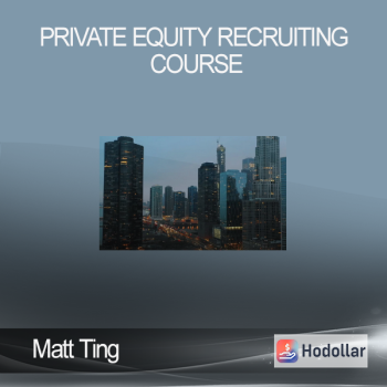 Matt Ting - Private Equity Recruiting Course