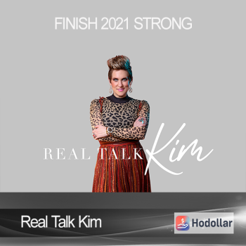 Real Talk Kim - Finish 2021 STRONG