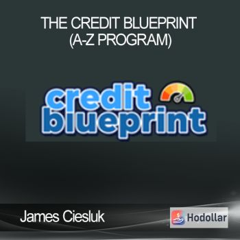 James Ciesluk - The Credit Blueprint (A-Z Program)
